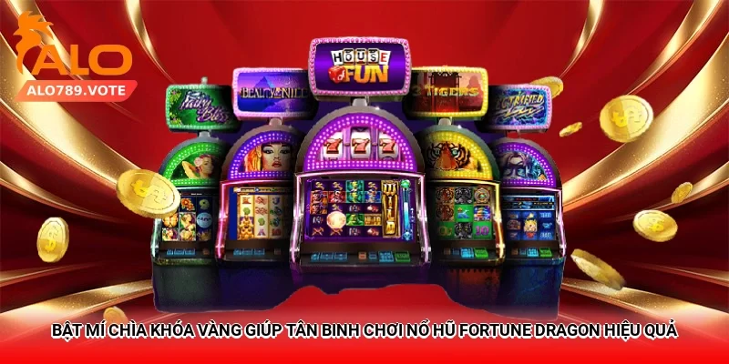 Bật mí chìa khóa vàng giúp tân binh chơi nổ hũ Fortune Dragon hiệu quả