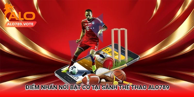 Điểm nhấn nổi bật có tại sảnh thể thao Alo789